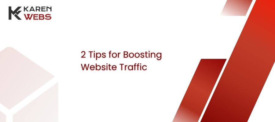 2 tips for boosting website traffic 