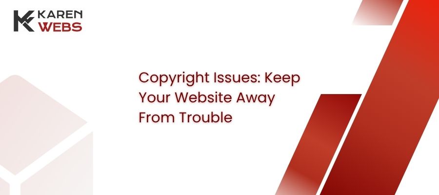 copyright issues â€“ keep your website away from trouble